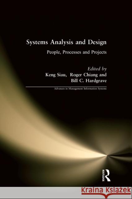 Systems Analysis and Design: People, Processes, and Projects Keng Siau Bill C. Hardgrave 9780765623539 M.E. Sharpe