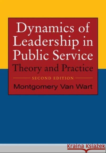 Dynamics of Leadership in Public Service: Theory and Practice Wart, Montgomery Van 9780765623652 M.E. Sharpe