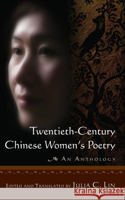 Twentieth-Century Chinese Women's Poetry: An Anthology: An Anthology Lin, Julia C. 9780765623683 M.E. Sharpe