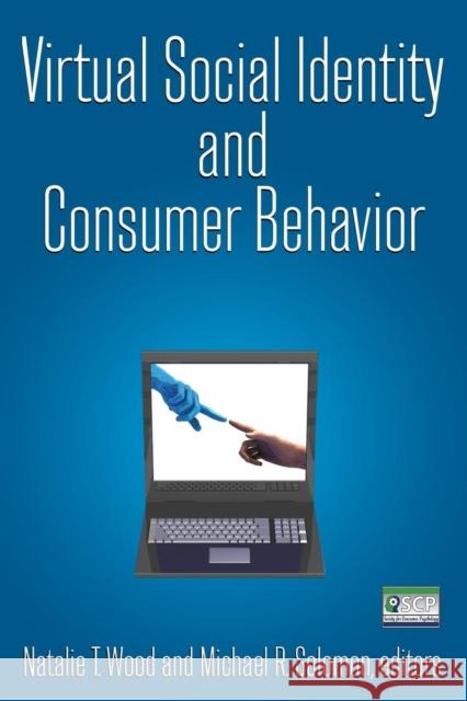 Virtual Social Identity and Consumer Behavior Natalie Wood Michael R. Solomon 9780765623966 M.E. Sharpe