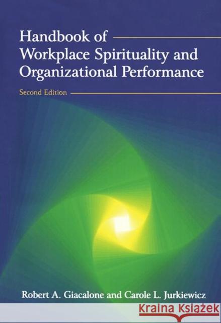 Handbook of Workplace Spirituality and Organizational Performance Robert A. Giacalone Carole L. Jurkiewicz 9780765624116 M.E. Sharpe