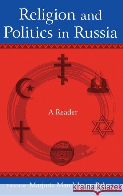 Religion and Politics in Russia: A Reader Balzer, Marjorie Mandelstam 9780765624147 M.E. Sharpe