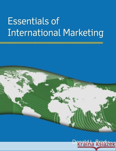 Essentials of International Marketing Donald L. Brady 9780765624758 M.E. Sharpe