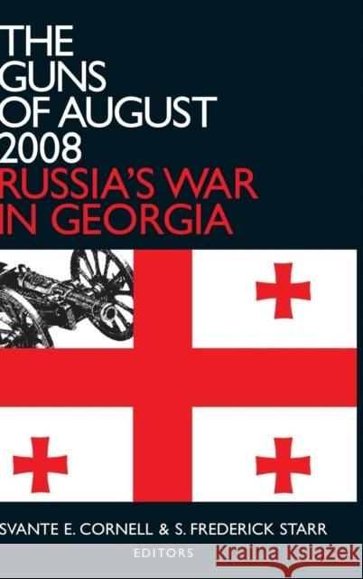 The Guns of August 2008: Russia's War in Georgia Cornell, Svante E. 9780765625076