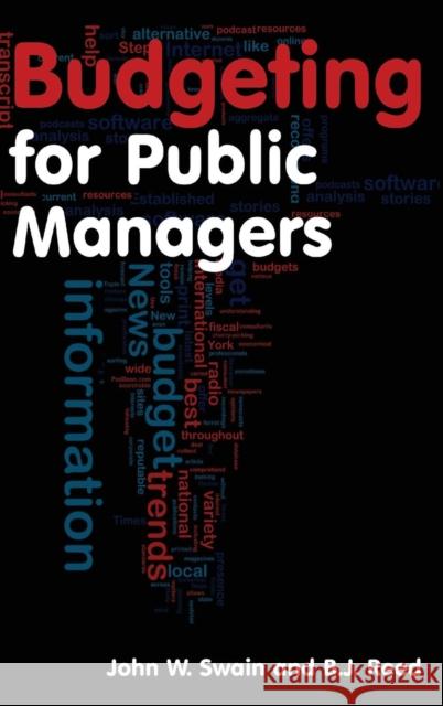 Budgeting for Public Managers John W. Swain B. J. Reed 9780765625243