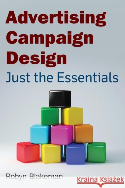 Advertising Campaign Design: Just the Essentials Blakeman, Robyn 9780765625533 0