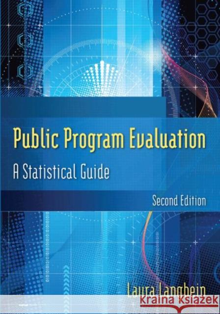 Public Program Evaluation: A Statistical Guide Langbein, Laura 9780765626127