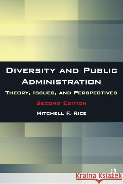 Diversity and Public Administration: Theory, Issues, and Perspectives Rice, Mitchell F. 9780765626332 M.E. Sharpe