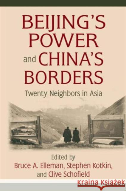 Beijing's Power and China's Borders: Twenty Neighbors in Asia Elleman, Bruce 9780765627636 M.E. Sharpe