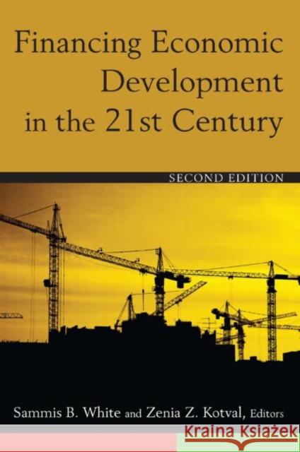 Financing Economic Development in the 21st Century Sammis B. White Zenia Z. Kotval 9780765627834 M.E. Sharpe