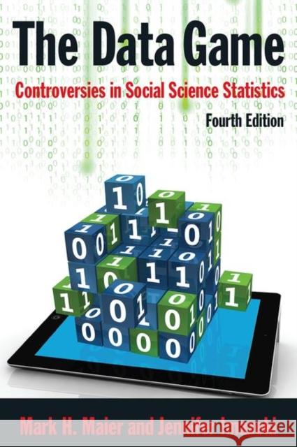 The Data Game: Controversies in Social Science Statistics Maier, Mark 9780765629807