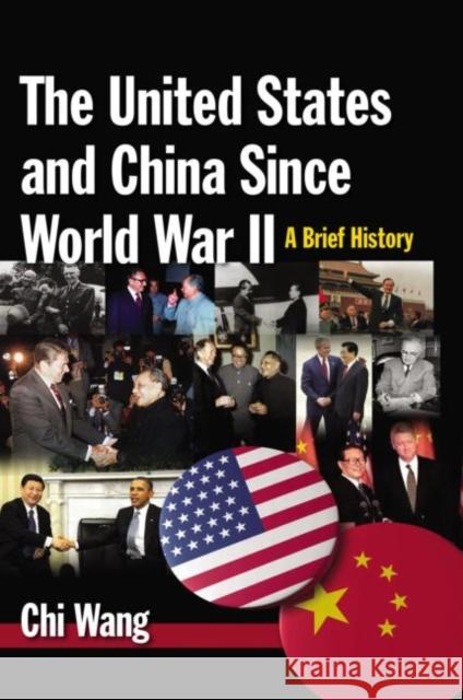 The United States and China Since World War II: A Brief History: A Brief History Wang, Chi 9780765629890 M.E. Sharpe