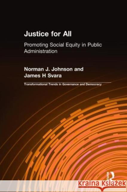 Justice for All: Promoting Social Equity in Public Administration Johnson, Norman J. 9780765630254 M.E. Sharpe