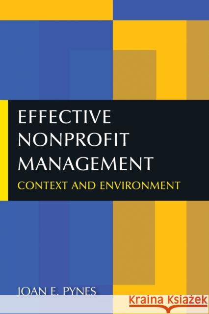 Effective Nonprofit Management: Context and Environment Pynes, Joan E. 9780765630308 M.E. Sharpe