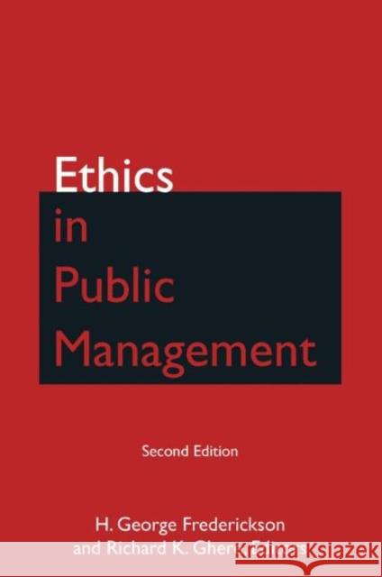 Ethics in Public Management H. George Frederickson Richard K. Ghere 9780765632517 M.E. Sharpe