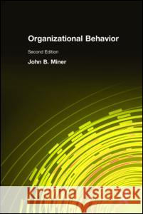 Organizational Behavior John B. Miner   9780765634726