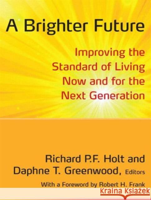A Brighter Future: Improving the Standard of Living Now and for the Next Generation Holt, Richard 9780765634887 M.E. Sharpe