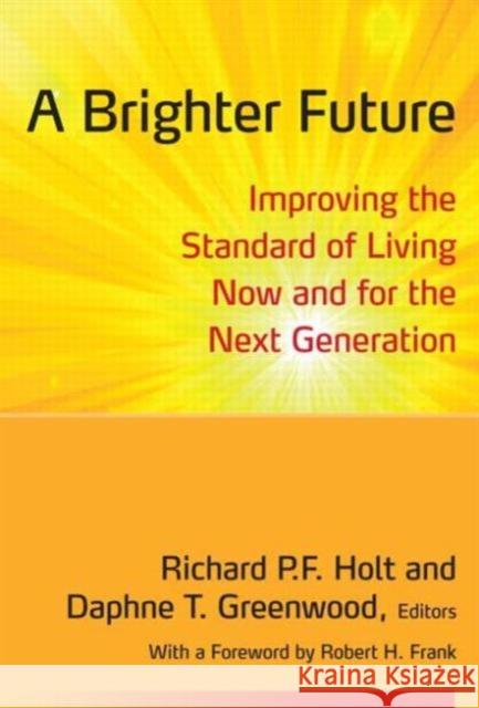 A Brighter Future: Improving the Standard of Living Now and for the Next Generation Holt, Richard 9780765634894 M.E. Sharpe