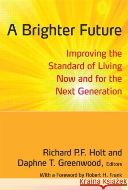 A Brighter Future: Improving the Standard of Living Now and for the Next Generation Holt, Richard 9780765634894