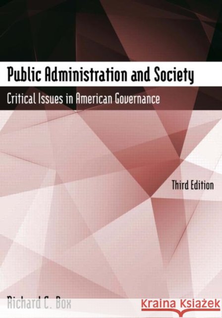 Public Administration and Society : Critical Issues in American Governance Richard C. Box 9780765635358 M.E. Sharpe