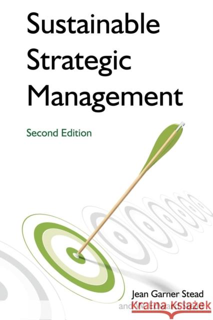 Sustainable Strategic Management W. Edward Stead Jean Garner Stead 9780765635457 M.E. Sharpe
