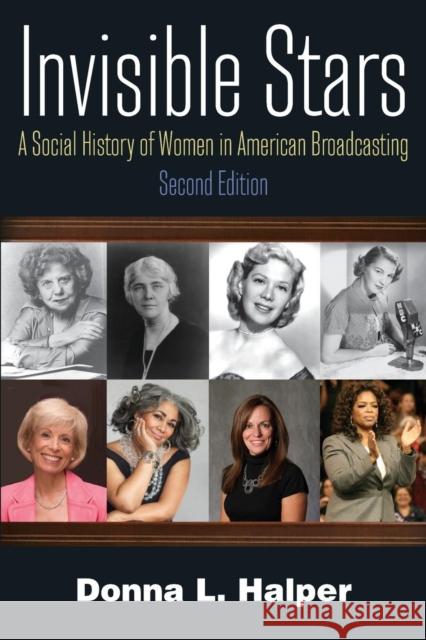 Invisible Stars: A Social History of Women in American Broadcasting Donna L. Halper 9780765636706 M.E. Sharpe