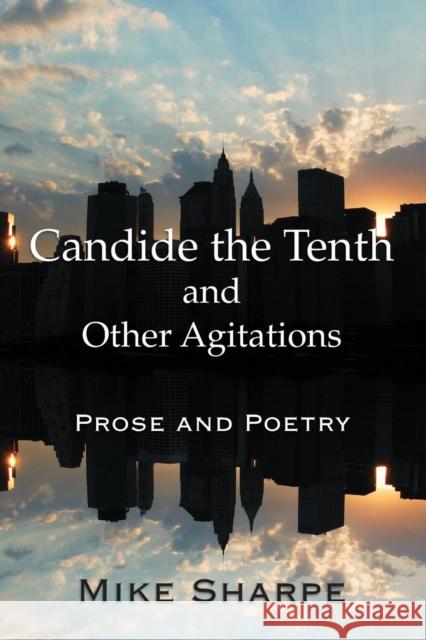 Candide the Tenth and Other Agitations: Prose and Poetry Sharpe, Myron E. 9780765636775 M.E. Sharpe