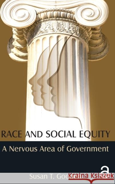 Race and Social Equity: A Nervous Area of Government Susan T. Gooden 9780765637185 M.E. Sharpe