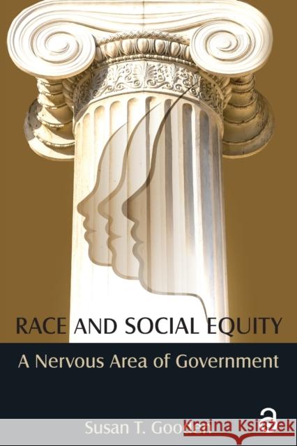 Race and Social Equity: A Nervous Area of Government Susan T. Gooden 9780765637192 M.E. Sharpe