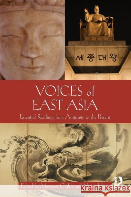 Voices of East Asia: Essential Readings from Antiquity to the Present Childs, Margaret 9780765638342