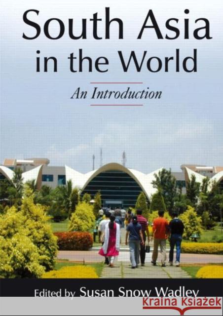 South Asia in the World: An Introduction: An Introduction Susan Snow Wadley 9780765639660 M.E. Sharpe