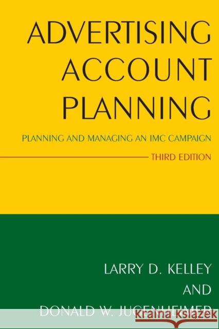 Advertising Account Planning: Planning and Managing an IMC Campaign Kelley, Larry 9780765640369