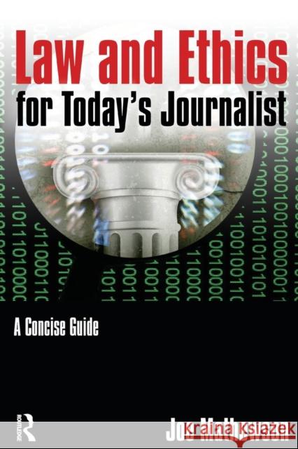 Law and Ethics for Today's Journalist: A Concise Guide Mathewson, Joe 9780765640765 M.E. Sharpe
