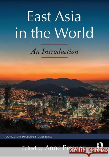 East Asia in the World: An Introduction Anne Prescott 9780765643223