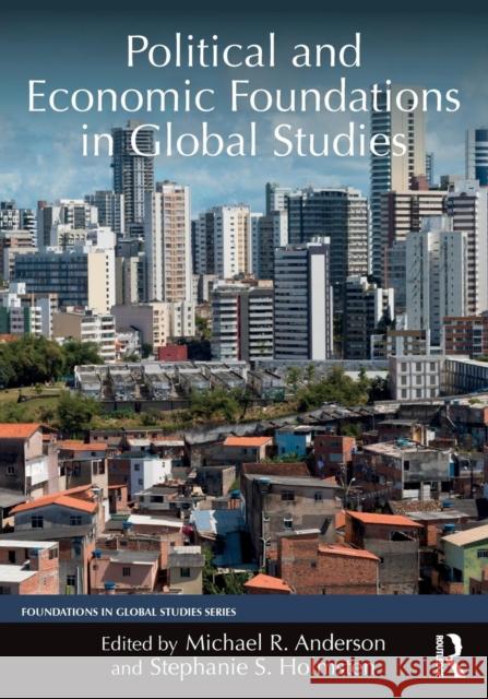 Political and Economic Foundations in Global Studies Anderson, Michael R. 9780765644237 Routledge