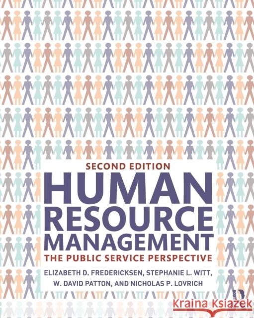 Human Resource Management: The Public Service Perspective Elizabeth D. Fredericksen Stephanie Witt W. David Patton 9780765645869 Routledge