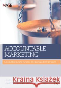 Accountable Marketing: Linking marketing actions to financial performance Stewart, David W. 9780765647078 Routledge