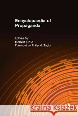 Encyclopaedia of Propaganda Robert Cole 9780765680099 M.E. Sharpe