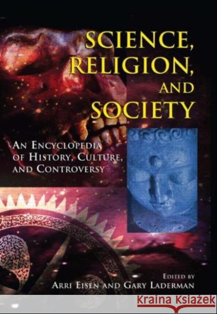 Science, Religion and Society: An Encyclopedia of History, Culture, and Controversy Eisen, Arri 9780765680648 M.E. Sharpe
