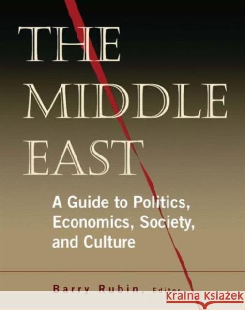 The Middle East: A Guide to Politics, Economics, Society and Culture Rubin, Barry 9780765680945
