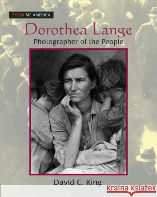 Dorothea Lange: Photographer of the People King, David C. 9780765681546 Sharpe Focus