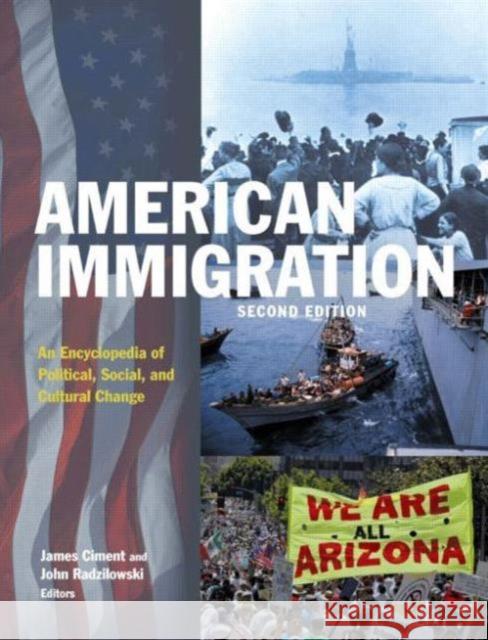 American Immigration: An Encyclopedia of Political, Social, and Cultural Change: An Encyclopedia of Political, Social, and Cultural Change Ciment, James 9780765682123 M.E. Sharpe