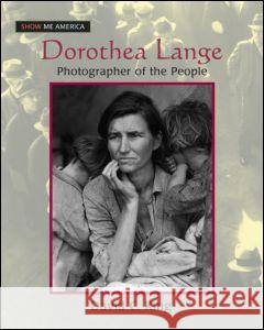 Dorothea Lange: Photographer of the People King, David C. 9780765683168 Taylor and Francis