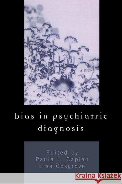 Bias in Psychiatric Diagnosis Paula J. Caplan 9780765700018 Jason Aronson