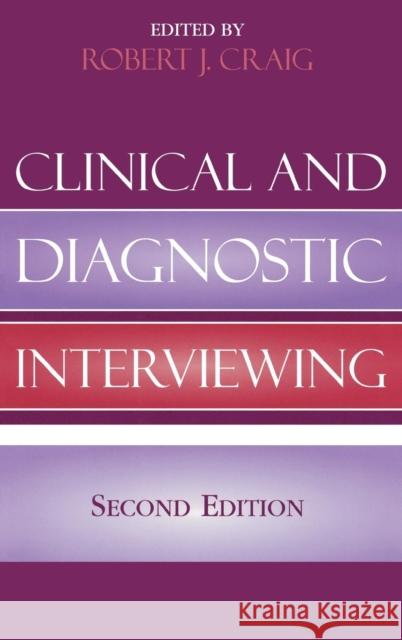 Clinical and Diagnostic Interviewing, 2nd Edition Craig, Robert J. 9780765700032