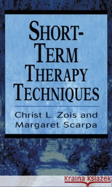 Short-Term Therapy Techniques Christ L. Zois Margaret Scarpa 9780765700261