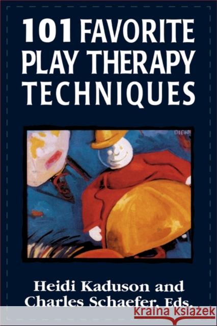 101 Favorite Play Therapy Techniques, Volume 1 Kaduson, Heidi 9780765700407