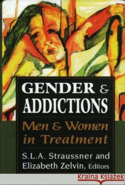 Gender and Addictions: Men and Women in Treatment Straussner, S. L. a. 9780765700704 Jason Aronson