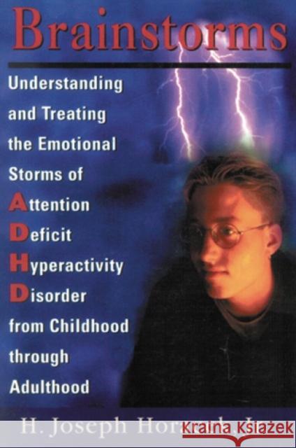 Brainstorms: Understanding and Treating Emotional Storms of ADHD from Childhood Through Adulthood Horacek, Joseph H. 9780765700803 Jason Aronson