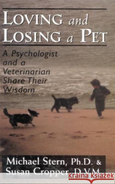 Loving and Losing a Pet: A Psychologist and a Veterinarian Share Their Wisdom Stern, Michael 9780765701169 Jason Aronson